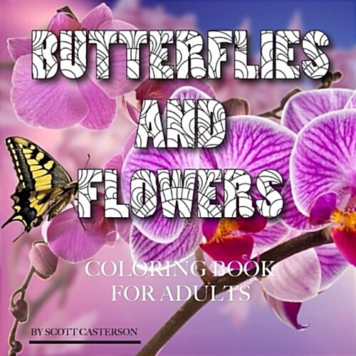 Butterflies and Flowers Coloring Book for Adults (Paperback, CLR, CSM)