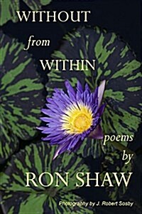 Without from Within: Poems by Ron Shaw (Paperback)