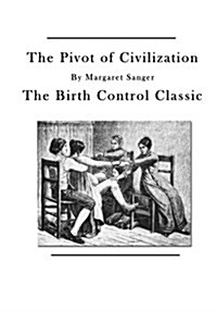 The Pivot of Civilization: The Birth Control Classic (Paperback)