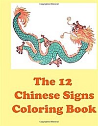 The 12 Chinese Signs Coloring Book (Paperback, CLR, CSM)