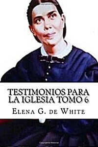 Testimonios Para La Iglesia Tomo 6 (Paperback)