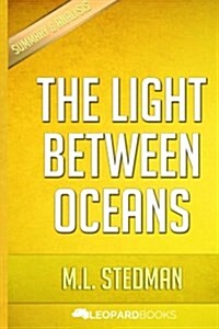 The Light Between Oceans: By M.L. Stedman - Unofficial & Independent Summary & Analysis (Paperback)