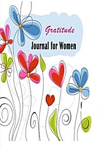 Gratitude Journal for Women: Abundance, Appreciation & Inspiration in One Simple Daily Notebook (Paperback)