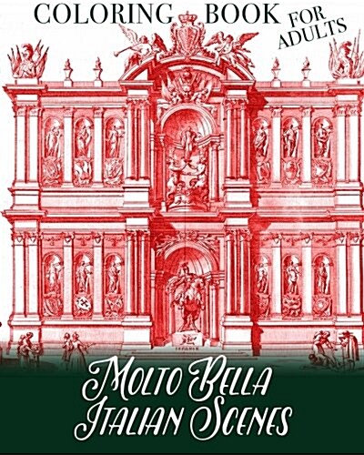 Molto Bella Italian Scenes Coloring Book: Visions of Naples, Genoa, Sicily, Padua, Palermo (Paperback)