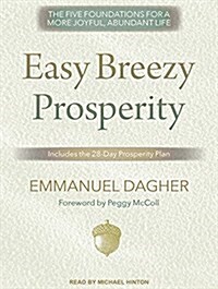 Easy Breezy Prosperity: The Five Foundations for a More Joyful, Abundant Life (Audio CD, CD)