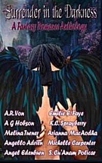 Surrender in the Darkness: A Fantasy Romance Anthology: 2015 Wolf Paw Publications Charity Anthology (Paperback)