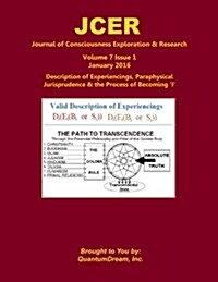 Journal of Consciousness Exploration & Research Volume 7 Issue 1: Description of Experiencings, Paraphysical Jurisprudence & the Process of Becoming  (Paperback)