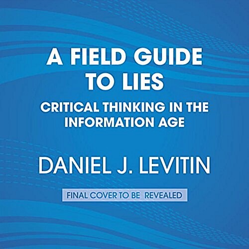 A Field Guide to Lies: Critical Thinking in the Information Age (Audio CD)
