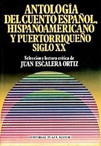 Antologia del Cuento Espanol, Hispanoamericano y Puertorriqueno Siglo XX (Paperback, Student)