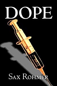 Dope by Sax Rohmer, Fiction, Action & Adventure (Hardcover)