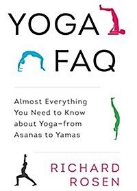 Yoga FAQ: Almost Everything You Need to Know about Yoga-From Asanas to Yamas (Paperback)