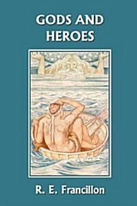 Gods and Heroes: An Introduction to Greek Mythology (Yesterdays Classics) (Paperback)