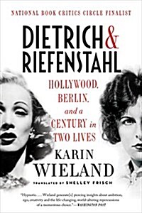 Dietrich & Riefenstahl: Hollywood, Berlin, and a Century in Two Lives (Paperback)