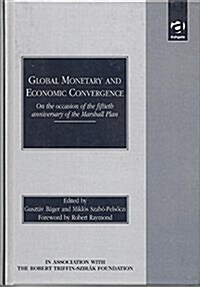 Global Monetary and Economic Convergence: On the Occasion of the Fiftieth Anniversary of Marshall Plan (Hardcover)