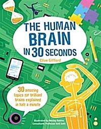 The Human Brain in 30 Seconds (Library Binding)