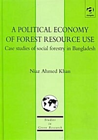 A Political Economy of Forest Resource Use (Hardcover)