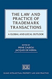 The Law and Practice of Trademark Transactions : A Global and Local Outlook (Hardcover)