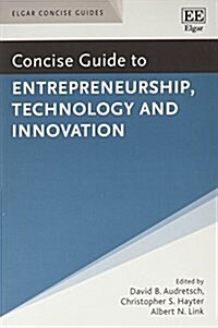 Concise Guide to Entrepreneurship, Technology and Innovation (Paperback)
