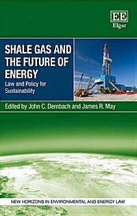 Shale Gas and the Future of Energy : Law and Policy for Sustainability (Hardcover)