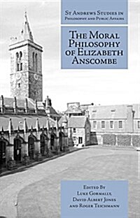 The Moral Philosophy of Elizabeth Anscombe (Paperback)