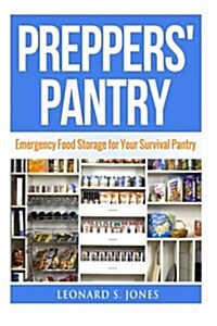 Preppers Pantry: Emergency Food Storage for Your Survival Pantry (Paperback)