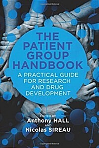 The Patient Group Handbook: A Practical Guide for Research and Drug Development (Paperback)