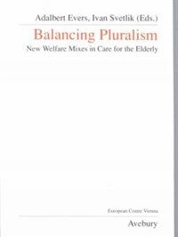 Balancing pluralism : new welfare mixes in care for the elderly