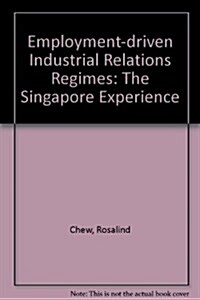 Employment-Driven Industrial Relations Regimes (Hardcover)