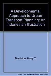 A Developmental Approach to Urban Transport Planning (Hardcover)