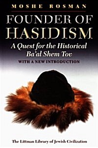 LITTMAN Founder of Hasidism: A Quest for the Historical Baal Shem Tov, 2nd Edition (Paperback, 2, Revised)