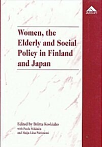 Women, the Elderly and Social Policy in Finland and Japan (Hardcover, Reprint)