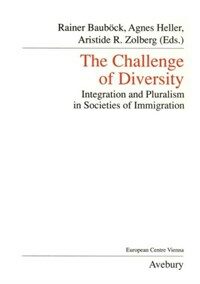 The challenge of diversity : integration and pluralism in societies of immigration
