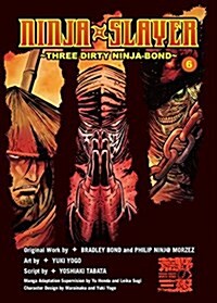 Ninja Slayer, Part 6: Three Dirty Ninja-Bond (Paperback)