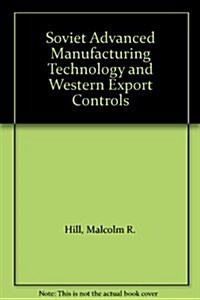 Soviet Advanced Manufacturing Technology and Western Export Controls (Hardcover)