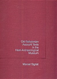 Old Babylonian Account Texts in the Horn Archaeological Museum (Hardcover, Bilingual)