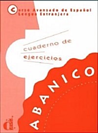 Abanico-curso Avanzado De Espanol (Workbook) (Paperback, Workbook)