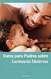 Datos Para Padres Sobre Lactancia Materna (Paperback)