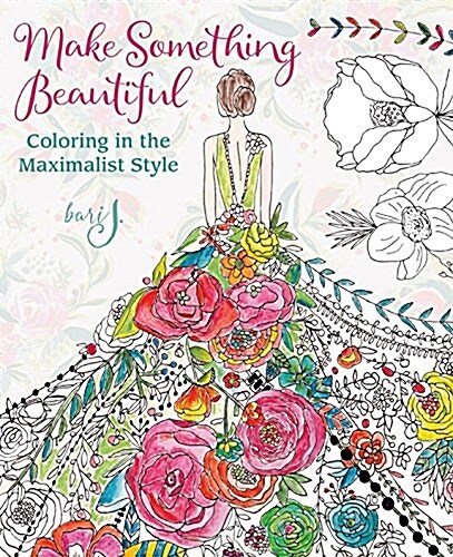 Make Something Beautiful: Coloring in the Maximalist Style (Paperback)