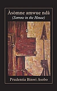 Asomne Amwue Nda (Sorrow in the House) (Paperback)