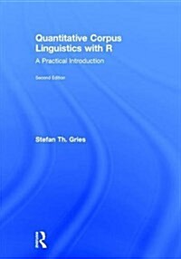 Quantitative Corpus Linguistics with R : A Practical Introduction (Hardcover, 2 ed)