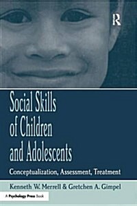 Social Skills of Children and Adolescents : Conceptualization, Assessment, Treatment (Paperback)