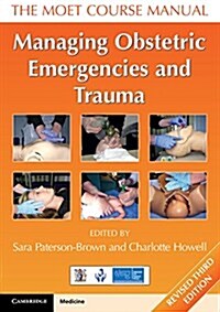 Managing Obstetric Emergencies and Trauma : The MOET Course Manual (Paperback, 3 Revised edition)