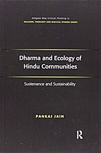 Dharma and Ecology of Hindu Communities : Sustenance and Sustainability (Paperback, New ed)