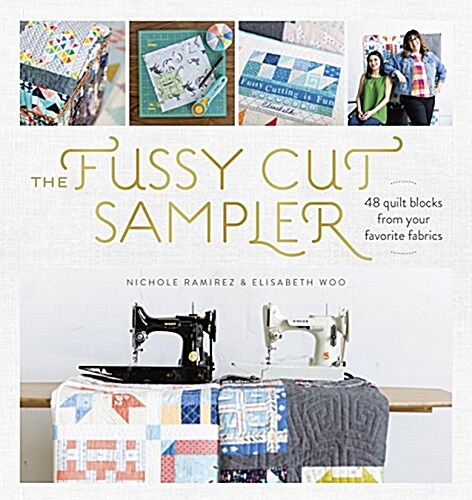 The Fussy Cut Sampler: 48 Quilt Blocks from Your Favorite Fabrics (Paperback)