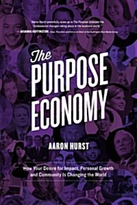 The Purpose Economy: How Your Desire for Impact, Personal Growth and Community Is Changing the World (Paperback, 2)