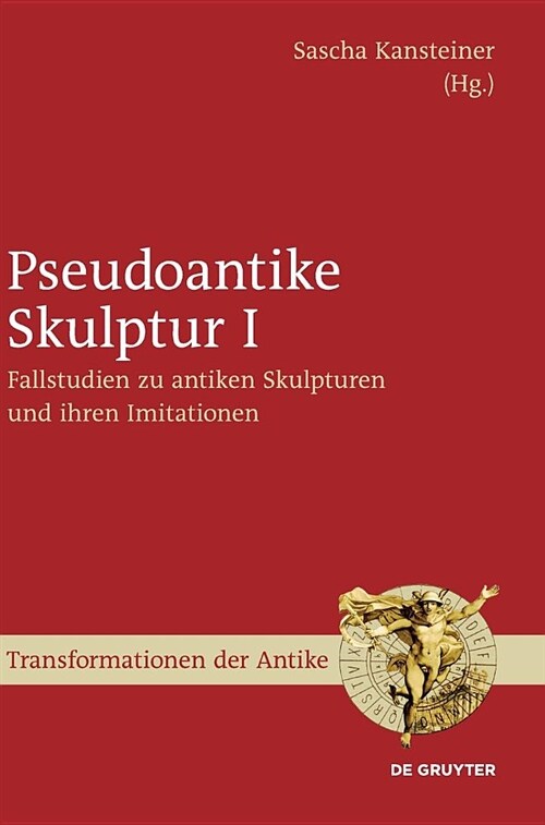 Fallstudien Zu Antiken Skulpturen Und Ihren Imitationen (Hardcover)