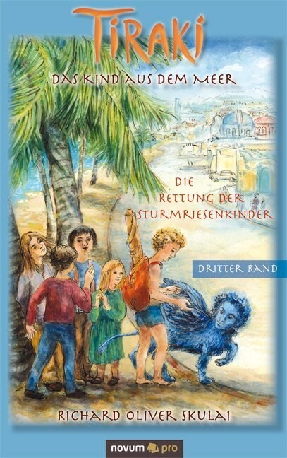 Tiraki, das Kind aus dem Meer - Band III: Die Rettung der Sturmriesenkinder (Paperback)