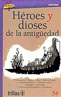 Heroes y dioses de la antiguedad / Heroes and Gods of Ancient World (Paperback)