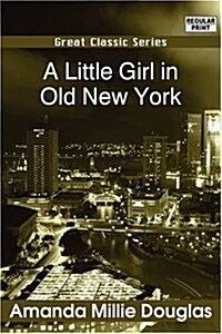 A Little Girl in Old New York (Paperback)