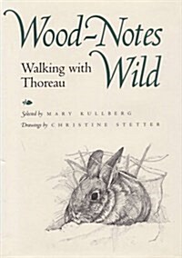 Wood-Notes Wild: Wallking with Thoreau (Hardcover, 1st)